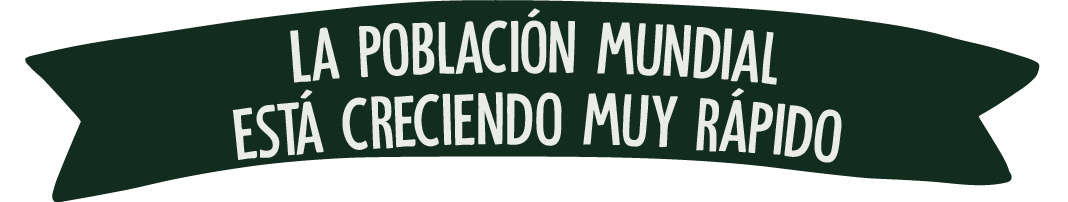 La población mundial está creciendo muy rápido.  